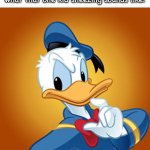 why do people sneeze like dat tho | what that one kid sneezing sounds like: | image tagged in donald duck meme,relatable memes,sneezing | made w/ Imgflip meme maker