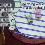 *sad intensifies* | Me doing war crimes with a dodgeball in gym; That one dodgeball stuck for all eternity watching | image tagged in squidward window | made w/ Imgflip meme maker