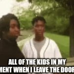 This happened recently to me. I am still recovering from the loss | ALL OF THE KIDS IN MY BASEMENT WHEN I LEAVE THE DOOR OPEN | image tagged in gifs,memes | made w/ Imgflip video-to-gif maker