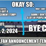 New announcement temp!!! | AIGHT I GOT A NEW ANNOUNCEMENT TEMP! DAMN, I DON'T FEEL LIKE A LOT OF PEOPLE WILL LIKE THIS; BYE CHAT; APRIL 2, 2024 | image tagged in lyrailfan announcement temp | made w/ Imgflip meme maker