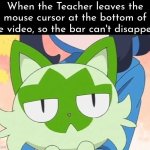 Teacher, pls move that damm mouse! | When the Teacher leaves the mouse cursor at the bottom of the video, so the bar can't disappear | image tagged in memes,funny,video,mouse | made w/ Imgflip meme maker