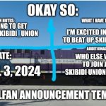 LyRailfan announcement temp | I'M WAITING TO GET IN THE ANTI-SKIBIDI_UNION; I'M EXCITED IN A MONTH TO BEAT UP SKIBIDI TOILET; WHO ELSE WANTS TO JOIN ANTI SKIBIDI UNION? GN CHAT; APRIL 3, 2024 | image tagged in lyrailfan announcement temp | made w/ Imgflip meme maker