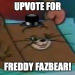 SMG-1 | UPVOTE FOR; FREDDY FAZBEAR! | image tagged in jerry ate cheese | made w/ Imgflip meme maker