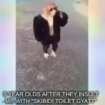 aw yeah | 9 YEAR OLDS AFTER THEY INSULT ME WITH "SKIBIDI TOILET GYATT" | image tagged in gifs,monke | made w/ Imgflip video-to-gif maker