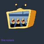 the noises