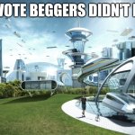 No body can deny it | IF UPVOTE BEGGERS DIDN'T EXIST: | image tagged in futuristic utopia,memes,meme,funny memes,funny meme,funny | made w/ Imgflip meme maker