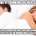 Bet She’s Thinking Of Other Boys | I'LL BET SHE'S THINKING OF HER SIDE PIECE; DAMN! THE SEASON FOR SOLO LEVELING IS DONE AND THERE'S ONLY  2 EPS LEFT OF THE WRONG WAY TO USE HEALING MAGIC! | image tagged in bet she s thinking of other boys | made w/ Imgflip meme maker