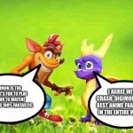 Crash and Spyro love Digimon | DIGIMON IS THE BEST! IT'S FUN TO PLAY AND FUN TO WATCH! DIGIMON IS 100% FANTASTIC. I AGREE WITH CRASH. DIGIMON IS THE BEST ANIME FRANCHISE IN THE ENTIRE WORLD! | image tagged in green background | made w/ Imgflip meme maker