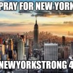 NYC Strong 4.8 Earthquake | PRAY FOR NEW YORK; #NEWYORKSTRONG 4.8 | image tagged in nyc | made w/ Imgflip meme maker