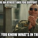 Quran | WHEN YOU’RE AN ATHEIST AND YOU SUPPORT CHRISTIANS; BECAUSE YOU KNOW WHAT’S IN THE QURAN | image tagged in taxi driver travis bickle clapping,christianity,atheism,islam,islamophobia | made w/ Imgflip meme maker