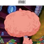 patrick star big brains | "don't over think it"
me: | image tagged in patrick star big brains,memes,funny,brain | made w/ Imgflip meme maker