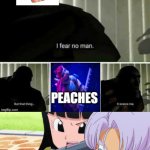mai and trunks knows peaches is the new pingas | PEACHES IS THE NEW PINGAS | image tagged in pingas fears peaches,pingas,peaches,trunks,funny memes,orange is the new black | made w/ Imgflip meme maker