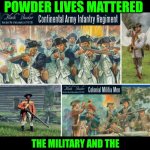 Funny | THE USA IS HERE BECAUSE BLACK POWDER LIVES MATTERED; THE MILITARY AND THE MILITIA ARE 2 SEPARATE ENTITIES. STOP PLAYING WITH THE PEOPLE ABOUT THE 2ND AMENDMENT. | image tagged in funny | made w/ Imgflip meme maker