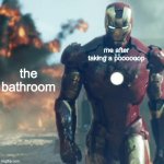 Iron man explosion | me after taking a poooooop; the bathroom | image tagged in iron man explosion | made w/ Imgflip meme maker
