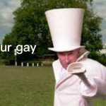 Numbertaker says you’re gay meme