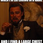 large chests | WHEN I'M EXPLORING IN A GAME; AND I FIND A LARGE CHEST | image tagged in leo dicaprio d'jango smile blank,large chest,innuendo,oh wow are you actually reading these tags | made w/ Imgflip meme maker