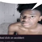 sucked dick on accident