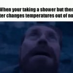 Hot And Cold | When your taking a shower but then the water changes temperatures out of nowhere. | image tagged in gifs,meme,relatable,memes,shower,temperature | made w/ Imgflip video-to-gif maker