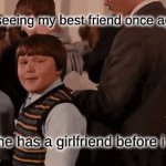 like how did he pull before me?! | me seeing my best friend once again; but he has a girlfriend before i did | image tagged in gifs,girlfriend,best friends | made w/ Imgflip video-to-gif maker