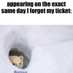 Train tickets | The train conductor appearing on the exact same day I forget my ticket: | image tagged in bonjour | made w/ Imgflip meme maker
