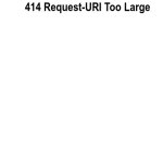 414 Request-URL Too Large