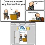 EA sports | Pay 19.99 to continue talking; Give me a reason why I should hire you | image tagged in your hired | made w/ Imgflip meme maker