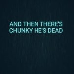 HE'S DEAD | AND THEN THERE'S CHUNKY HE'S DEAD | image tagged in guiding light,donkey kong | made w/ Imgflip meme maker