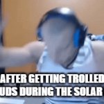 Solar eclipse | ME AFTER GETTING TROLLED BY THE CLOUDS DURING THE SOLAR ECLIPSE | image tagged in gifs,solar eclipse | made w/ Imgflip video-to-gif maker