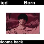 Born Died Welcome Back | image tagged in born died welcome back | made w/ Imgflip meme maker