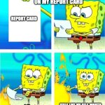 Report card | ME SEEING AN A- ON MY REPORT CARD; REPORT CARD; FEELS LIKE MY SELF-WORTH JUST DROPPED TO ZERO | image tagged in report card | made w/ Imgflip meme maker