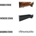 Laughing Stock | r/linuxsucks | image tagged in laughing stock,linux | made w/ Imgflip meme maker