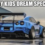 Lbwk GTR | EVERY KIDS DREAM SPEC GTR | image tagged in lbwk gtr,skyline | made w/ Imgflip meme maker