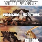 Chrome Apesta | LA PELEA POR LA RAM DE LA COMPU; MS OUTLOOK; PHOTOSHOP; CHROME | image tagged in kong godzilla doge,chrome | made w/ Imgflip meme maker
