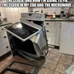 Fixed | ADHD WOMEN: FINALLY I FIXED THE CLOCK. AND NOW I’M GOING TO FIX THE CLOCK IN MY CAR AND THE MICROWAVE | image tagged in adhd women | made w/ Imgflip meme maker