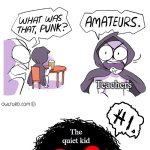 I once saw the quiet kid roast an entire class | I'm the most Intimidating! No I am! Bullies; Rich Kids; Rich kids; Bullies; Teachers; The quiet kid; Teachers | image tagged in amateurs extended | made w/ Imgflip meme maker