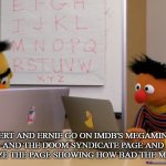 Bertstrip about the Megamind sequel | BERT AND ERNIE GO ON IMDB'S MEGAMIND AND THE DOOM SYNDICATE PAGE AND VANDALIZE THE PAGE SHOWING HOW BAD THE MOVIE WAS | image tagged in ernie bert | made w/ Imgflip meme maker
