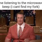 waking up at 3am | me listening to the microwave beep (i cant find my fork) | image tagged in gifs,memes,funny | made w/ Imgflip video-to-gif maker