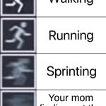oh god | Your mom finding out the principle called | image tagged in walking running sprinting,mom | made w/ Imgflip meme maker