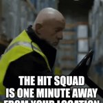 "Goodbye, Mr. Bond" | THE HIT SQUAD IS ONE MINUTE AWAY FROM YOUR LOCATION | image tagged in gifs,memes,breaking bad,assassination,threat | made w/ Imgflip video-to-gif maker