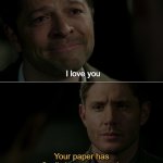 dr destiel | Your paper has finally been accepted | image tagged in destiel i love you | made w/ Imgflip meme maker