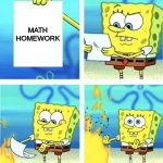 Math be like | MATH HOMEWORK | image tagged in spongebob burning paper,math,fire,oof,spongebob | made w/ Imgflip meme maker