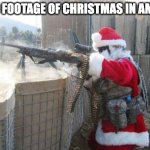 As an American I can indeed verify that this is true | FOUND FOOTAGE OF CHRISTMAS IN AMERICA | image tagged in memes,hohoho,christmas memes,funny memes,america | made w/ Imgflip meme maker