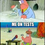 brrrrrrrr | ME STRATEGICALLY CHOOSING WHICH MEMES I POST IN WHAT STREAMS; ME ON TESTS | image tagged in patrick smart dumb | made w/ Imgflip meme maker