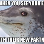 and they look worse than you, major downgrade I'll say | WHEN YOU SEE YOUR EX; WITH THEIR NEW PARTNER | image tagged in side-eye seal,memes,relatable | made w/ Imgflip meme maker