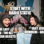 ssssssssshhhhhhh--- | START WITH RADIO STATIC; EAST JESUS NOWHERE - GREEN DAY; THE LAST SONG - THE ALL AMERICAN REJECTS | image tagged in mcr high five,my chemical romance,the all american rejects,green day,music,snehehe | made w/ Imgflip meme maker