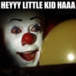 The it clown yellow balloon  | HEYYY LITTLE KID HAAA | image tagged in two buttons | made w/ Imgflip meme maker