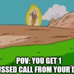 when the | POV: YOU GET 1 MISSED CALL FROM YOUR DAD | image tagged in gifs,why are you reading this | made w/ Imgflip video-to-gif maker