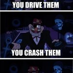A dealer be like... | CARS ARE GREAT! YOU DRIVE THEM; YOU CRASH THEM; YOU NEED TO SERVICE THEM; THEY COME AT A COST | image tagged in grunkle stan describes | made w/ Imgflip meme maker