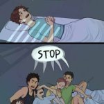 STOP | IF YOU DIE IN YOUR SLEEP, DOES IT MEAN YOU ARE STUCK DREAMING FOREVER? | image tagged in sleepover stop,i have several questions,memes | made w/ Imgflip meme maker