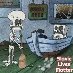 SpongeBob and Squidward skeletons | Slavic Lives Matter | image tagged in spongebob and squidward skeletons,slavic | made w/ Imgflip meme maker
